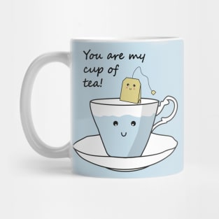 You Are My Cup Of Tea Mug